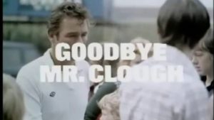 Goodbye Mr Clough