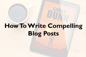 How To Write Compelling Blog Posts
